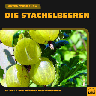 Anton Tschechow: Die Stachelbeeren