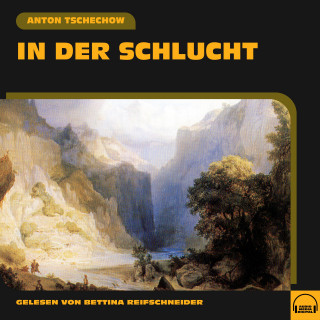 Anton Tschechow: In der Schlucht