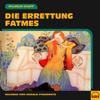 Wilhelm Hauff: Die Errettung Fatmes