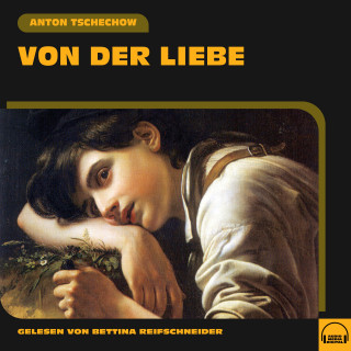 Anton Tschechow: Von der Liebe