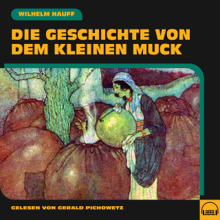 Wilhelm Hauff: Die Geschichte von dem kleinen Muck