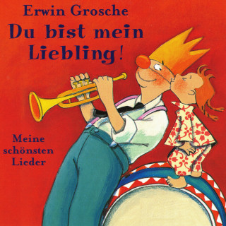 Erwin Grosche: Du bist mein Liebling! Meine schönsten Lieder