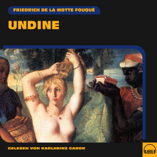 Friedrich de la Motte Fouqué: Undine