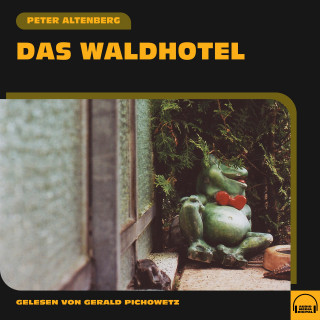 Peter Altenberg: Das Waldhotel