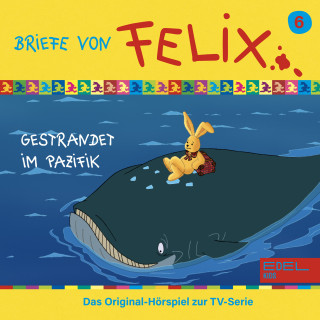 Briefe von Felix: Folge 6: Gestrandet im Pazifik (Das Original-Hörspiel zur TV-Serie)