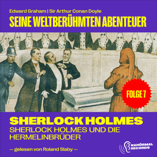 Sherlock Holmes: Sherlock Holmes und die Hermelinbrüder (Seine weltberühmten Abenteuer, Folge 7)