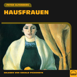Peter Altenberg: Hausfrauen