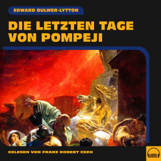 Edward Bulwer-Lytton: Die letzten Tage von Pompeji