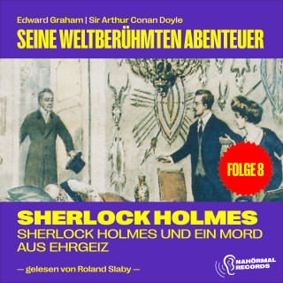 Sherlock Holmes: Sherlock Holmes und ein Mord aus Ehrgeiz (Seine weltberühmten Abenteuer, Folge 8)