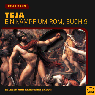 Felix Dahn: Teja (Ein Kampf um Rom, Buch 9)