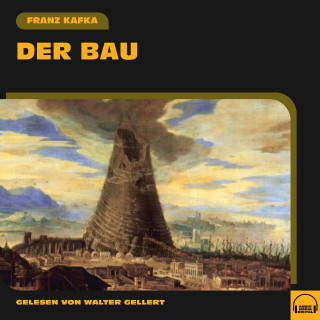 Franz Kafka: Der Bau