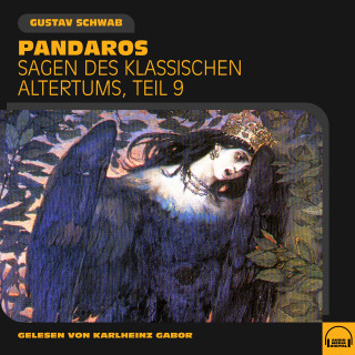 Gustav Schwab: Pandaros (Sagen des klassischen Altertums, Teil 9)