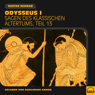 Gustav Schwab: Odysseus I (Sagen des klassischen Altertums, Teil 13)