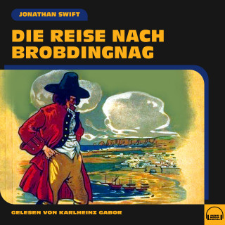 Jonathan Swift: Die Reise nach Brobdingnag