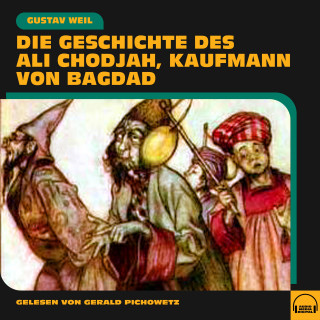 Gustav Weil: Die Geschichte des Ali Chodjah, Kaufmann von Bagdad