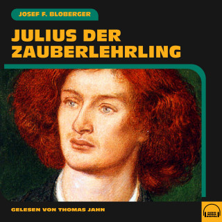 Josef F. Bloberger: Julius der Zauberlehrling
