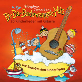 Stephen Janetzko: Bi-Ba-Badewannen-Hits - 20 Kinderlieder mit Gitarre