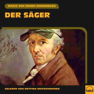 Marie von Ebner-Eschenbach: Der Säger