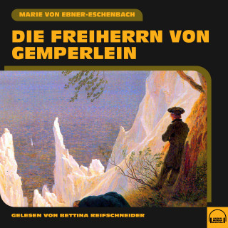 Marie von Ebner-Eschenbach: Die Freiherrn von Gemperlein