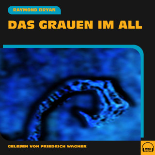 Raymond Bryan: Das Grauen im All