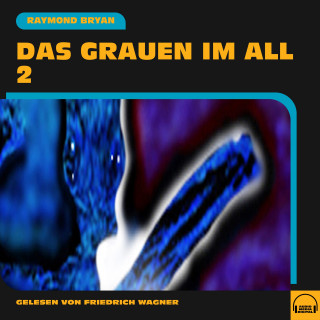 Raymond Bryan: Das Grauen im All 2