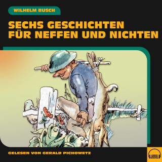 Wilhelm Busch: Sechs Geschichten für Neffen und Nichten