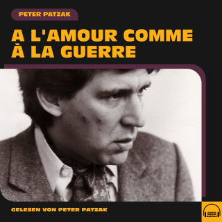 Peter Patzak: A l'amour comme à la guerre