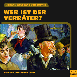 Johann Wolfgang von Goethe: Wer ist der Verräter?