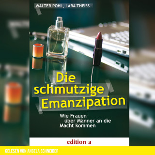 Walter Pohl, Lara Theiss: Die schmutzige Emanzipation