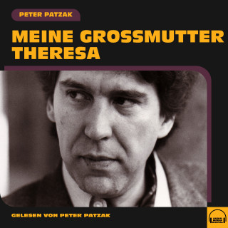 Peter Patzak: Meine Großmutter Theresa