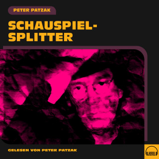 Peter Patzak: Schauspielsplitter