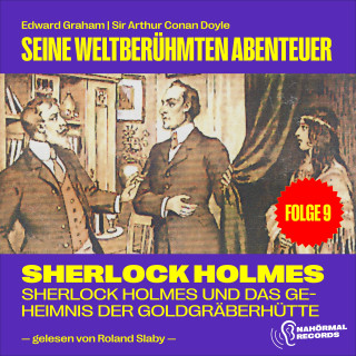 Sherlock Holmes: Sherlock Holmes und das Geheimnis der Goldgräberhütte (Seine weltberühmten Abenteuer, Folge 9)