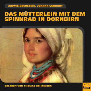 Ludwig Bechstein, Johann Gebhart: Das Mütterlein mit dem Spinnrad in Dornbirn