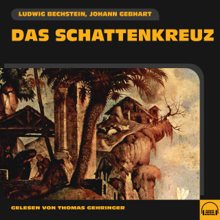 Ludwig Bechstein, Johann Gebhart: Das Schattenkreuz
