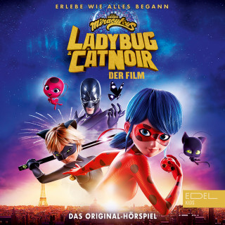 Miraculous: Miraculous: Ladybug & Cat Noir, Der Film - Das Original-Hörspiel