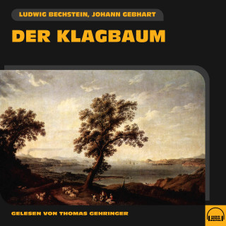 Ludwig Bechstein, Johann Gebhart: Der Klagbaum