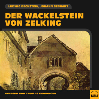 Ludwig Bechstein, Johann Gebhart: Der Wackelstein von Zelking