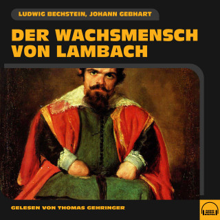 Ludwig Bechstein, Johann Gebhart: Der Wachsmensch von Lambach