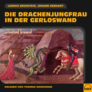Ludwig Bechstein, Johann Gebhart: Die Drachenjungfrau in der Gerloswand