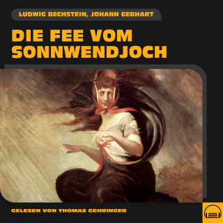 Ludwig Bechstein, Johann Gebhart: Die Fee vom Sonnwendjoch
