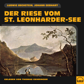 Ludwig Bechstein, Johann Gebhart: Der Riese vom St. Leonharder-See
