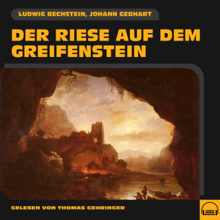 Ludwig Bechstein, Johann Gebhart: Der Riese auf dem Greifenstein