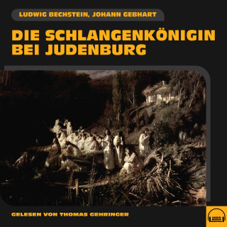 Ludwig Bechstein, Johann Gebhart: Die Schlangenkönigin bei Judenburg
