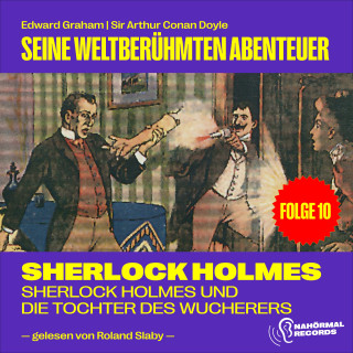 Sherlock Holmes: Sherlock Holmes und die Tochter des Wucherers (Seine weltberühmten Abenteuer, Folge 10)