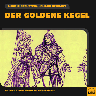 Ludwig Bechstein, Johann Gebhart: Der goldene Kegel