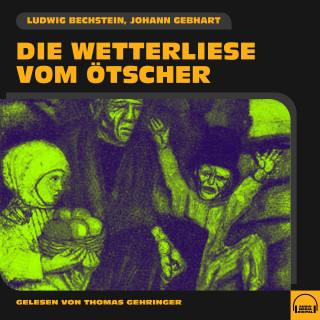 Ludwig Bechstein, Johann Gebhart: Die Wetterliese vom Ötscher