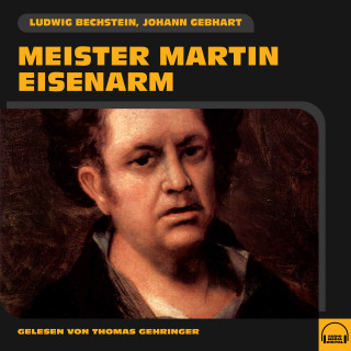 Ludwig Bechstein, Johann Gebhart: Meister Martin Eisenarm