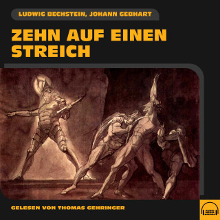 Ludwig Bechstein, Johann Gebhart: Zehn auf einen Streich