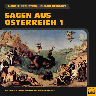 Ludwig Bechstein, Johann Gebhart: Sagen aus Österreich 1