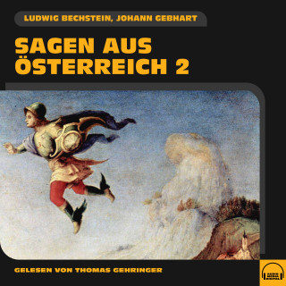 Ludwig Bechstein, Johann Gebhart: Sagen aus Österreich 2